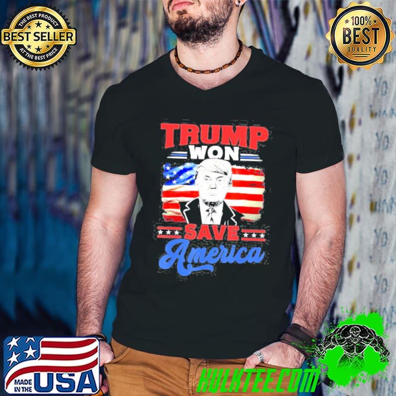 Trump won save America patriotic shirt