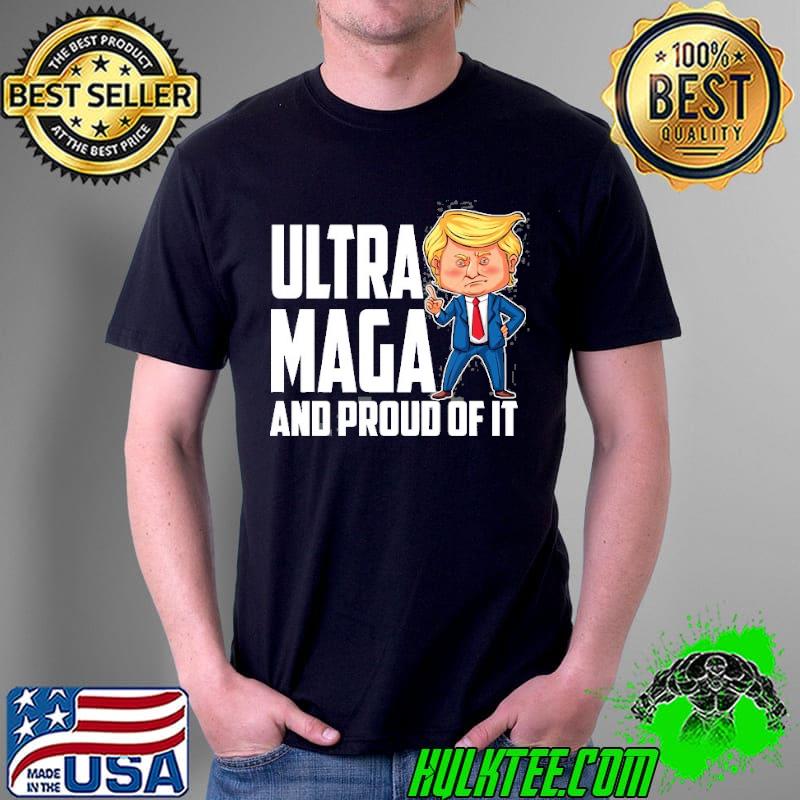 Ultra maga Trump ultra maga and proud of it Unisex Ultra maga Trump ultra maga and proud of it Unisex