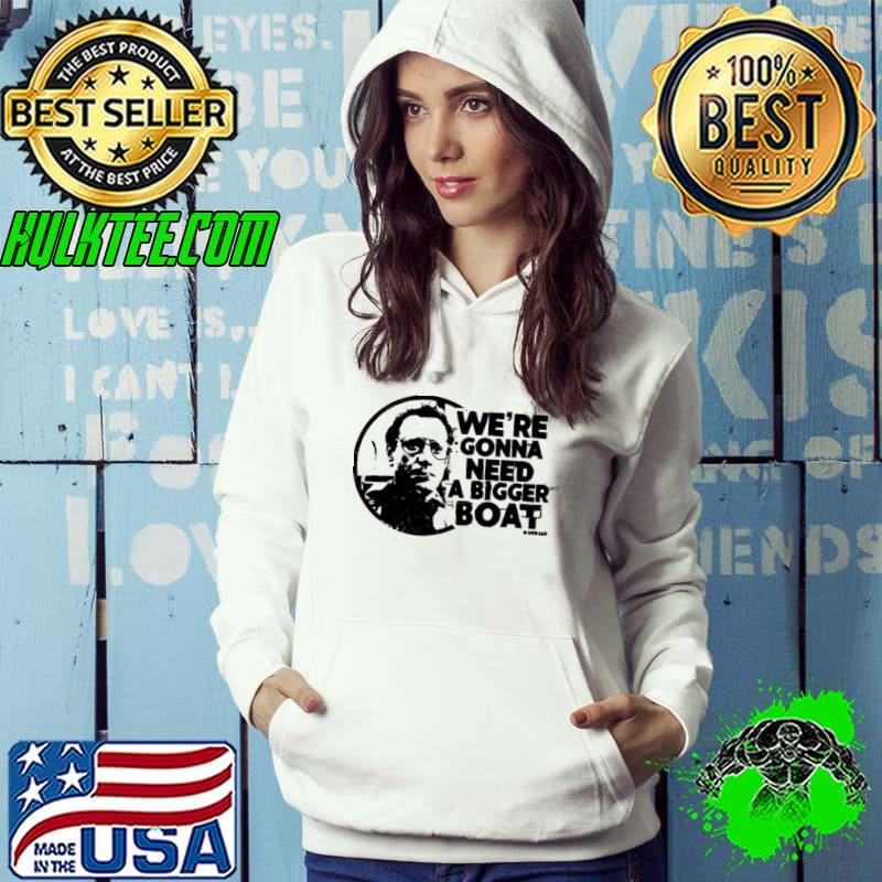 We're gonna need a bigger boat jaws quote hooded Hoodie We're gonna need a bigger boat jaws quote hooded Hoodie