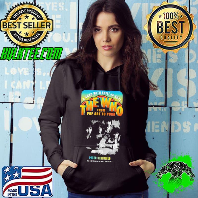 A Band With Built In Hate The Who Shirt Hoodie A Band With Built In Hate The Who Shirt Hoodie