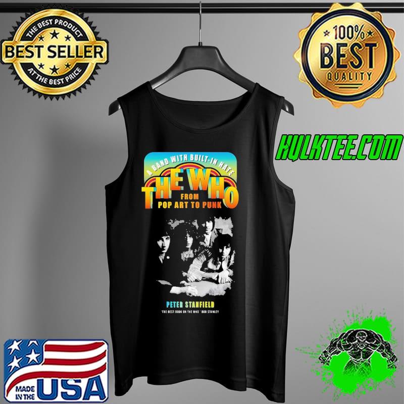 A Band With Built In Hate The Who Shirt Tank Top A Band With Built In Hate The Who Shirt Tank Top