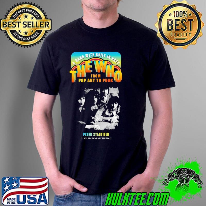 A Band With Built In Hate The Who Shirt A Band With Built In Hate The Who Shirt