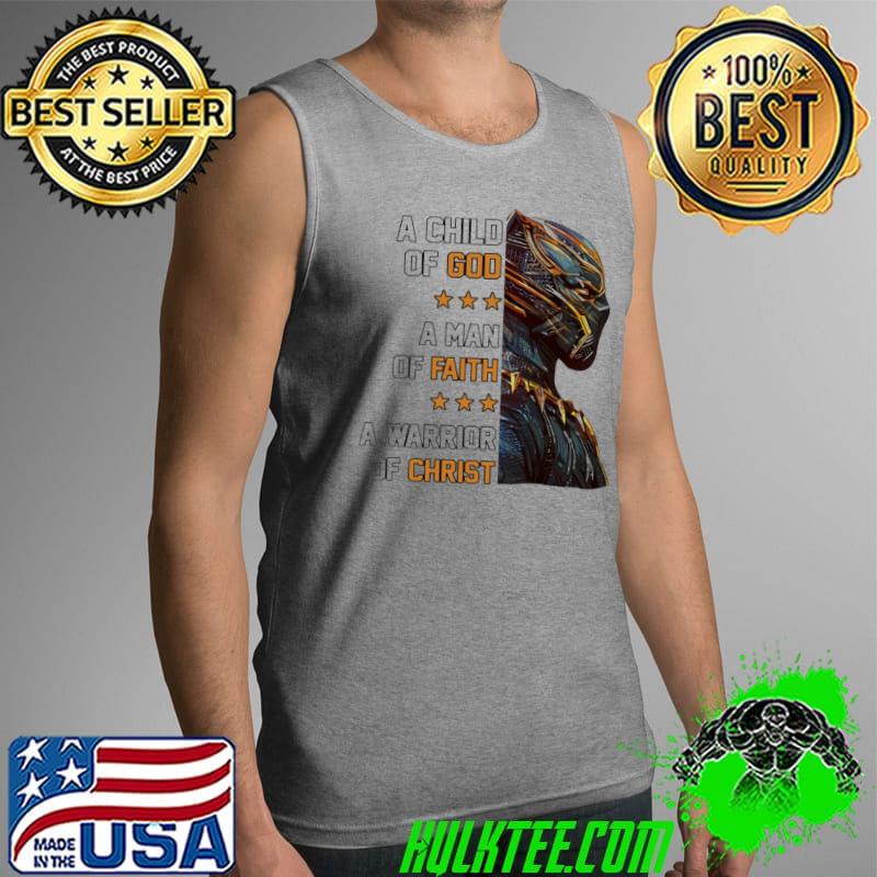 A Warrior Of Christ A Child Of God A Man Of Faith Shirt