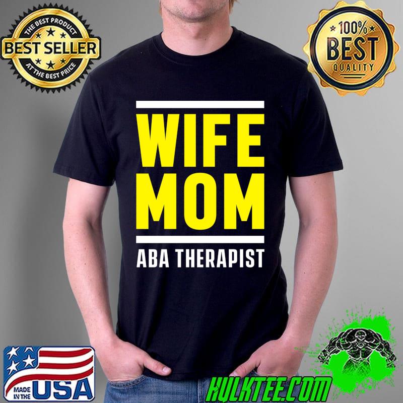 ABA Therapist Behavior Analyst Autism Therapy T-shirt