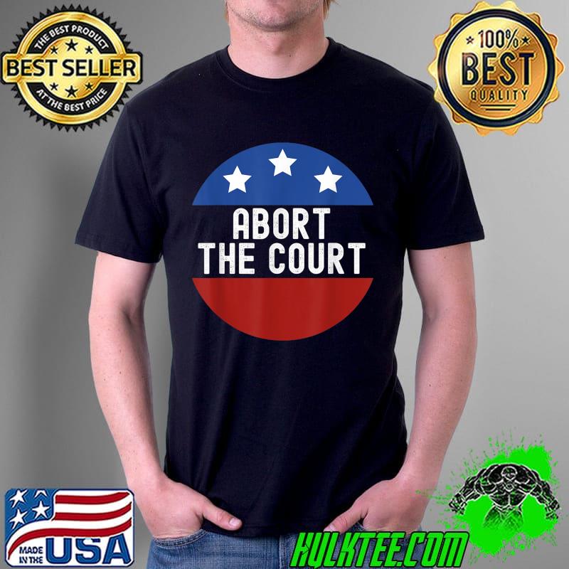 Abort the court T-Shirt Copy