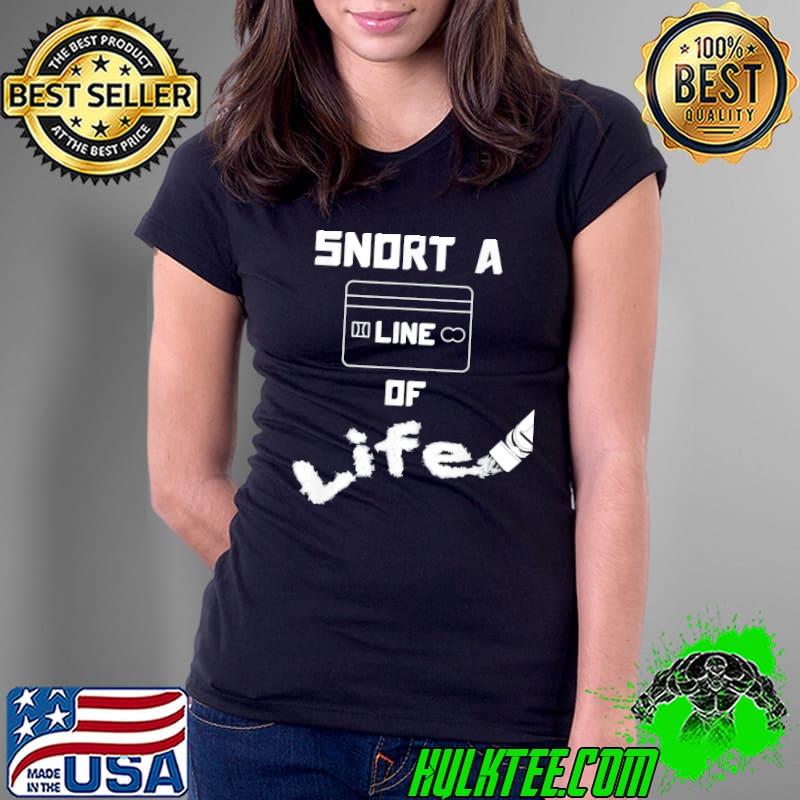 Antidrug snort a line of life s Ladies Tee Antidrug snort a line of life s Ladies Tee