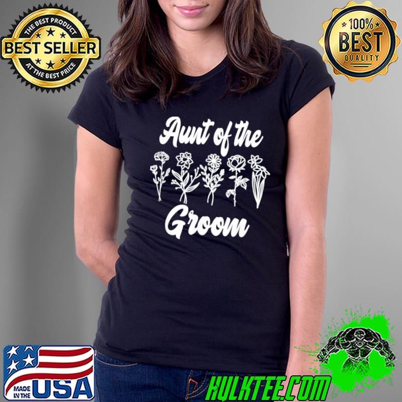 Aunt of the groom bachelorette matching group floral flower s Ladies Tee Aunt of the groom bachelorette matching group floral flower s Ladies Tee