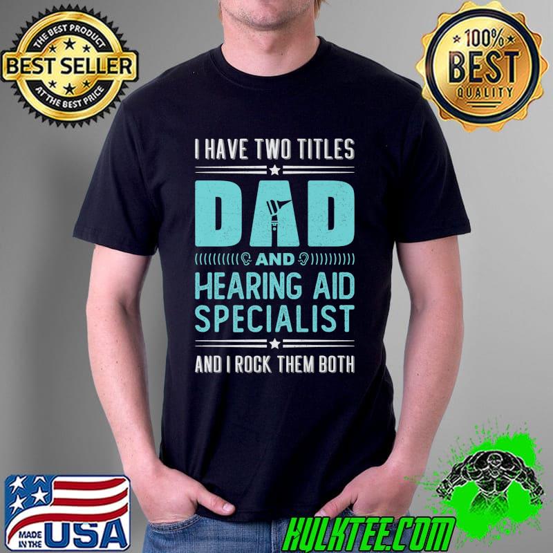 Best Audiologist Dad Hearing Problems Aid Specialist Father Premium T-Shirt