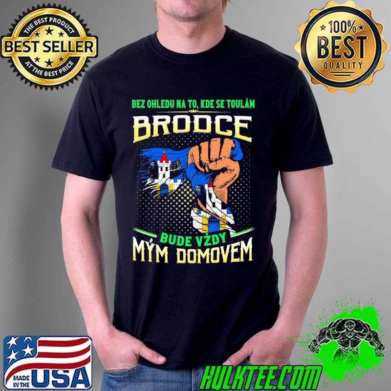 Bez Ohledu Na To Brodce Mym Domovem Shirt
