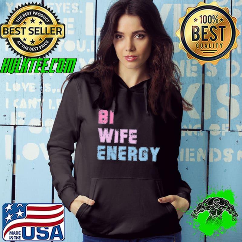 BI wife energy lgbtq support LGBT lover wife lover respect s Hoodie BI wife energy lgbtq support LGBT lover wife lover respect s Hoodie