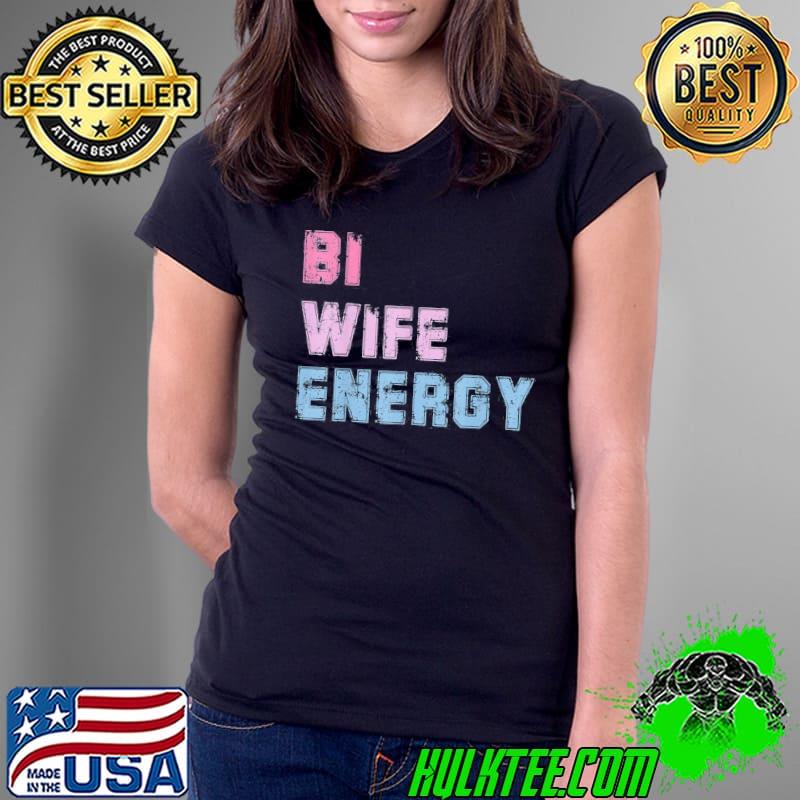 BI wife energy lgbtq support LGBT lover wife lover respect s Ladies Tee BI wife energy lgbtq support LGBT lover wife lover respect s Ladies Tee