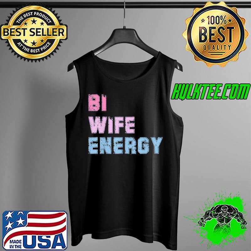 BI wife energy lgbtq support LGBT lover wife lover respect s Tank Top BI wife energy lgbtq support LGBT lover wife lover respect s Tank Top