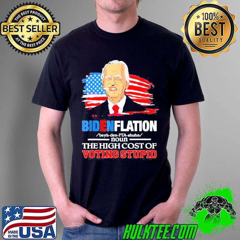 Biden BidenflationThe High Cost Of Voting Stupid 4th Of July Shirt