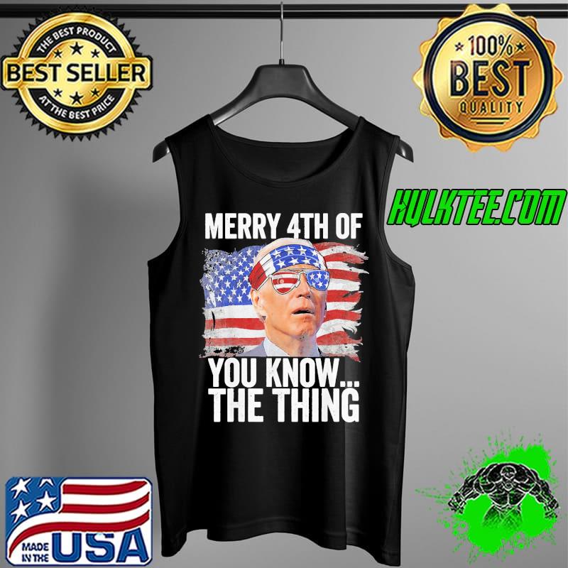 Biden dazed merry 4th of you knowthe thing s Tank Top Biden dazed merry 4th of you knowthe thing s Tank Top