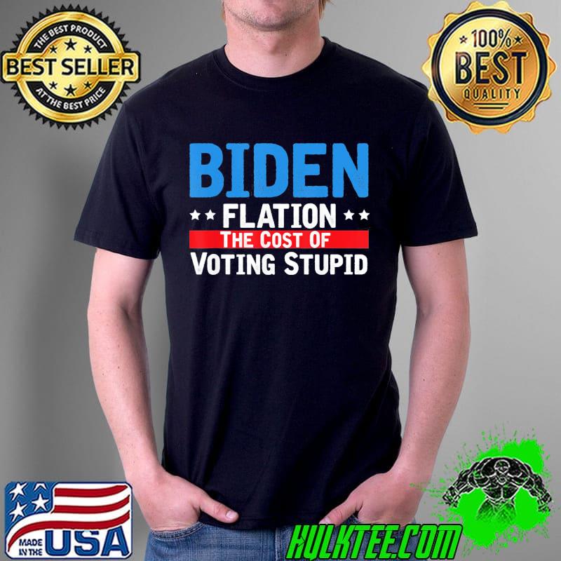 Biden flation the cost of voting stupid bidenflation shirt