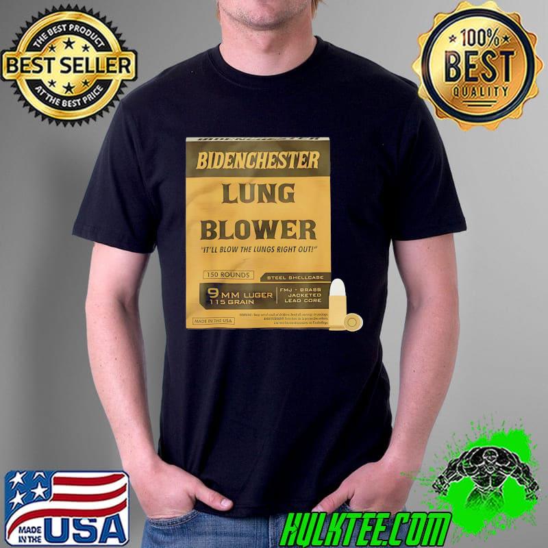 Bidenchester lung blower it'll blow the lings right out shirt