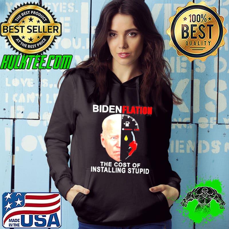 Bidenflation the cost of installing stupid s Hoodie Bidenflation the cost of installing stupid s Hoodie