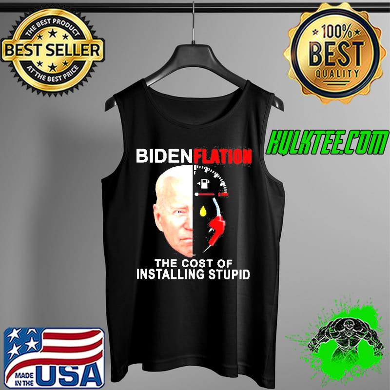 Bidenflation the cost of installing stupid s Tank Top Bidenflation the cost of installing stupid s Tank Top