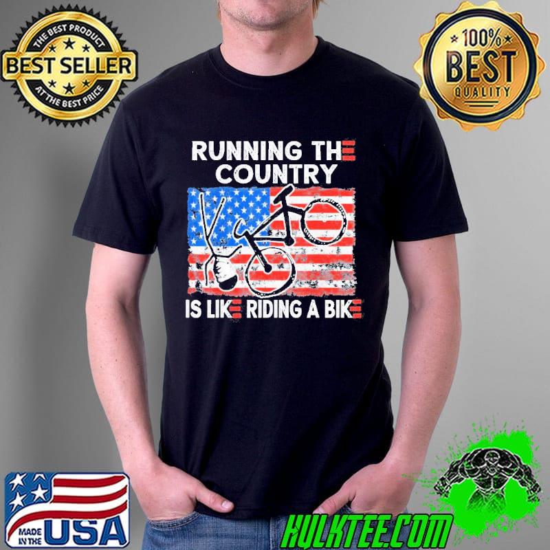 Bike bicycle running the country is like riding a bike shirt