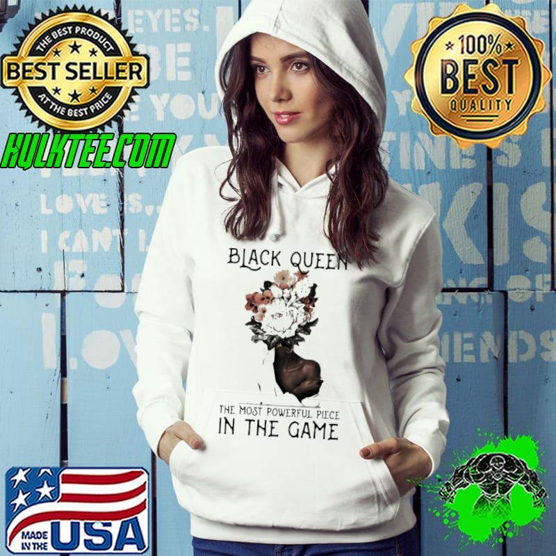 Black Queen The Most Powerful Piece In The Game Flower Shirt Hoodie Black Queen The Most Powerful Piece In The Game Flower Shirt Hoodie