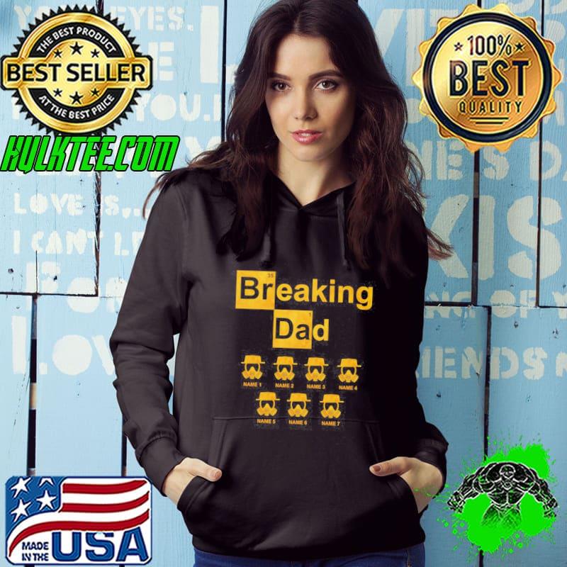 Breaking Dad Shirt Hoodie Breaking Dad Shirt Hoodie