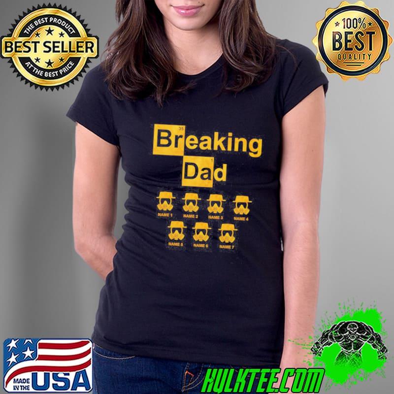 Breaking Dad Shirt Ladies Tee Breaking Dad Shirt Ladies Tee