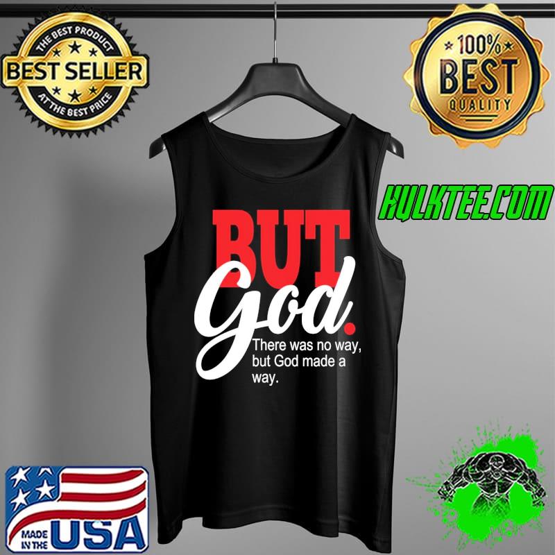 But god there was no way but god made a way s Tank Top But god there was no way but god made a way s Tank Top