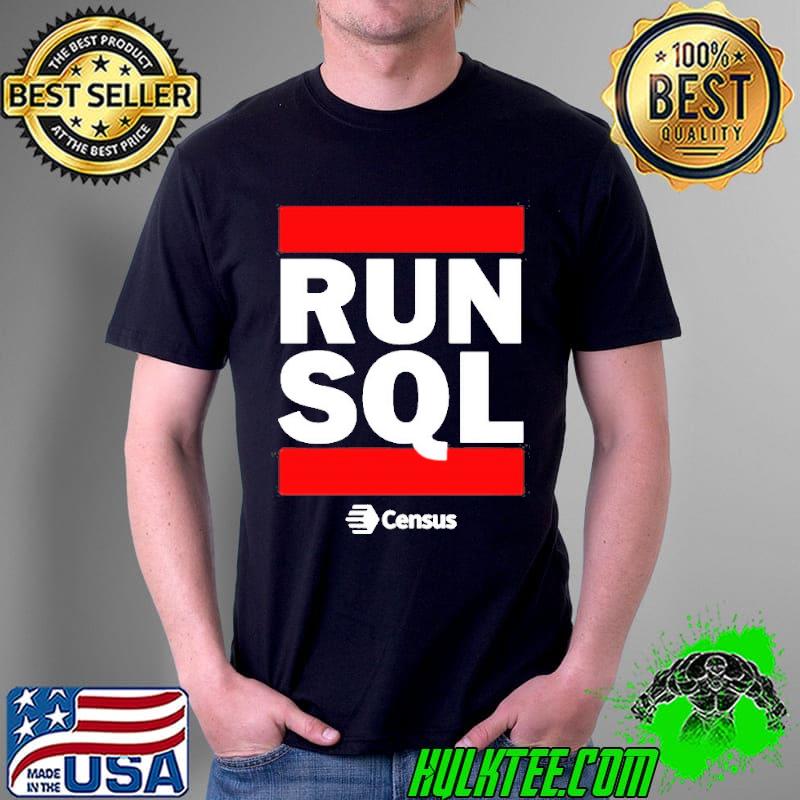 Census Store Run Sql Shirt