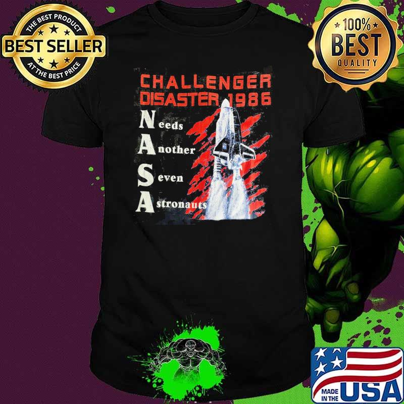 Challenger disaster 1986 needs another seven astronauts planet shirt