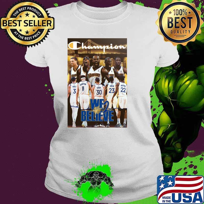 Champions Golden State We Believe Shirt Ladies tee Champions Golden State We Believe Shirt Ladies tee