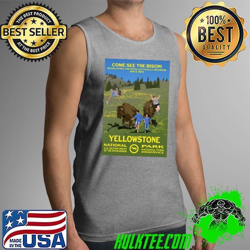 Come see the bison yellowstone national park shirt