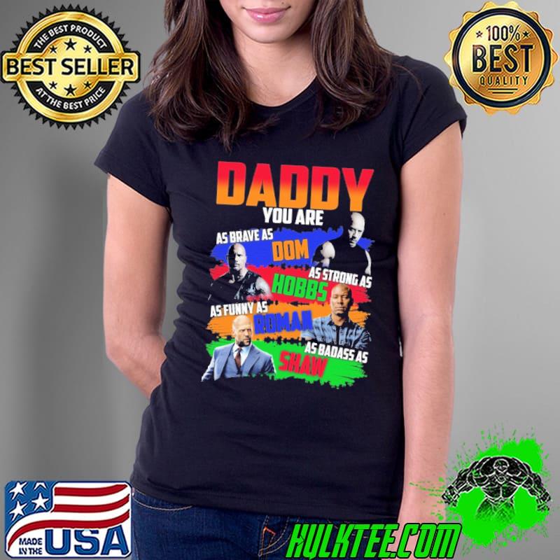 Daddy you are as brave as dom hobbs roman shaw s Ladies Tee Daddy you are as brave as dom hobbs roman shaw s Ladies Tee