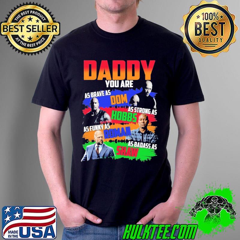 Daddy you are as brave as dom hobbs roman shaw shirt