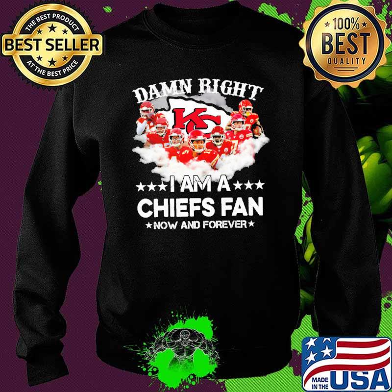 Damn right I am a Chiefs fan s Sweater Damn right I am a Chiefs fan s Sweater