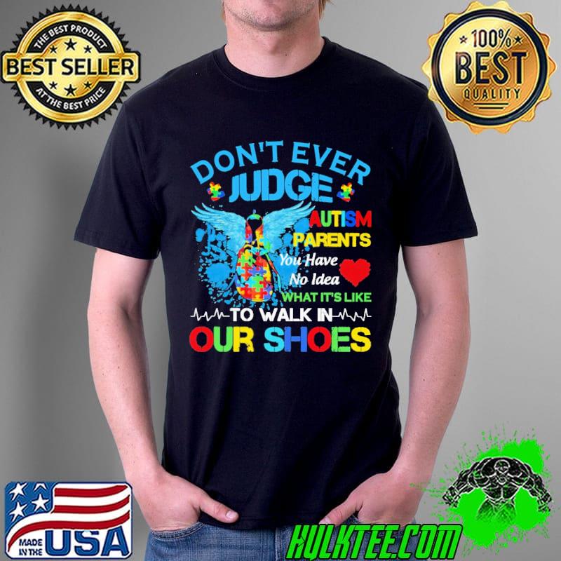 Don't Ever Judge Autism Awareness Shirt