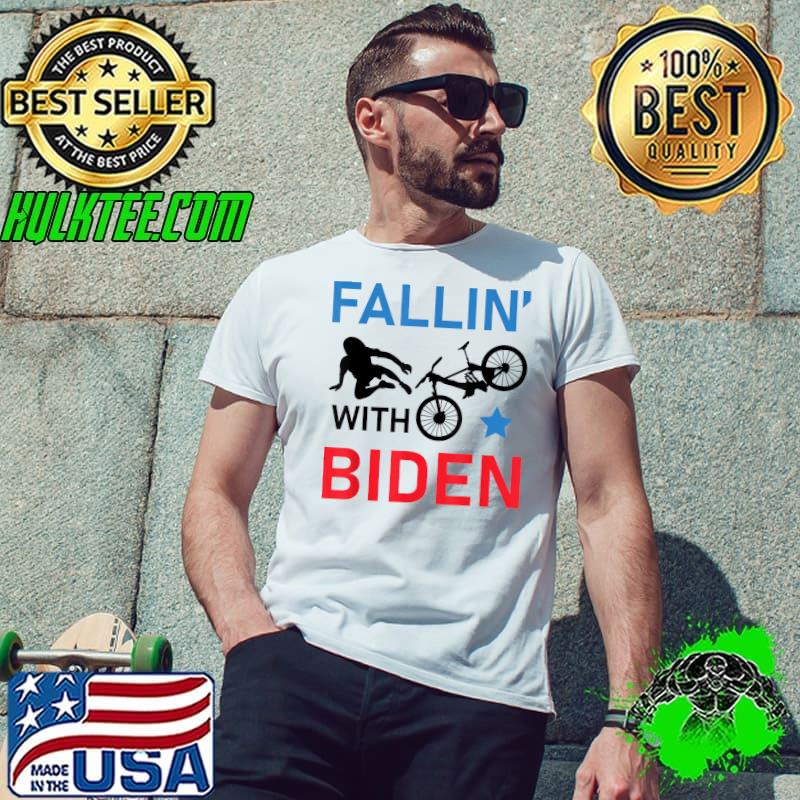 Fallin with Biden - Biden fell off his Bicycle meme T-Shirt Fallin with Biden - Biden fell off his Bicycle meme T-Shirt