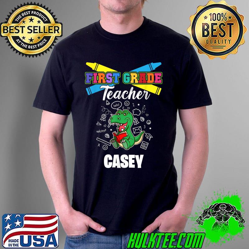 First Grade Teacher - Casey - First Name Personalized T-Shirt