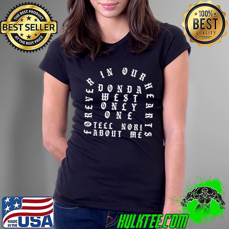 Forever in our hearts donda west only one T-Shirt Ladies Tee Forever in our hearts donda west only one T-Shirt Ladies Tee