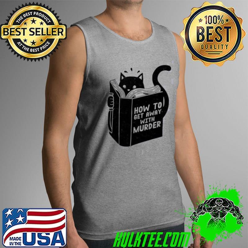 Funny cat murderous cat how to get away with murder shirt