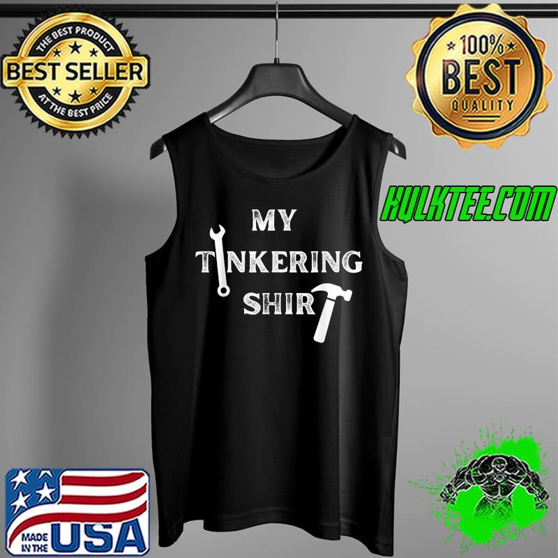 Funny Father's Day my tinkering retired dad garage beer T-Shirt Tank Top Funny Father's Day my tinkering retired dad garage beer T-Shirt Tank Top