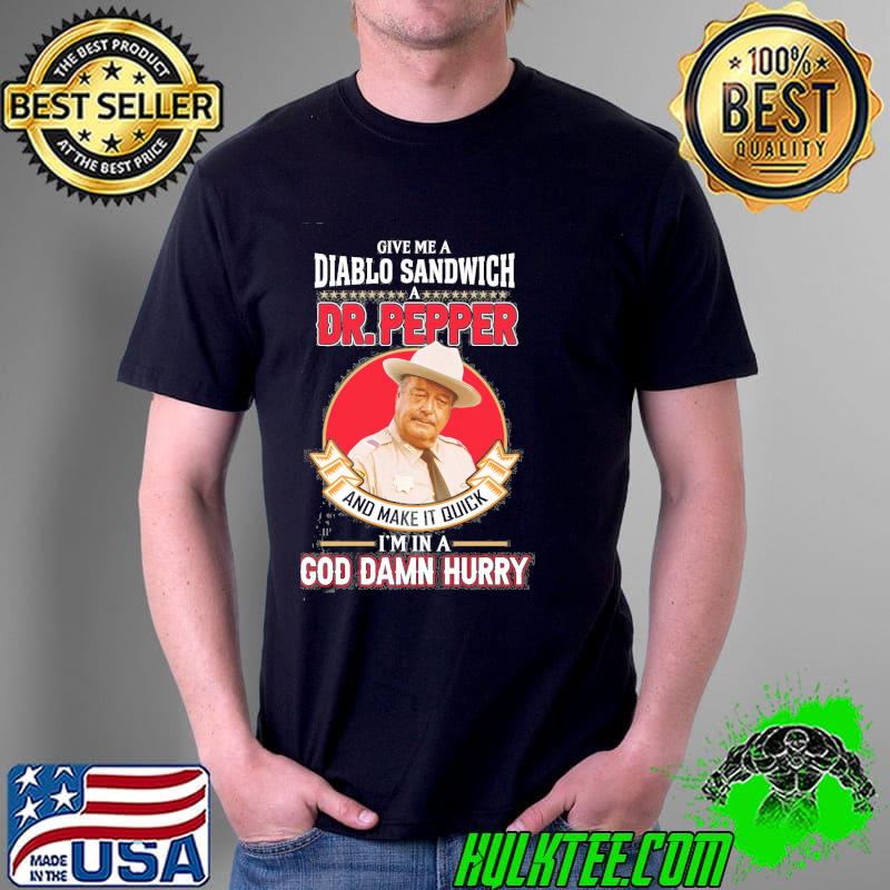 Give me a diablo sandwich dr pepper and make it quick 70s vintage shirt