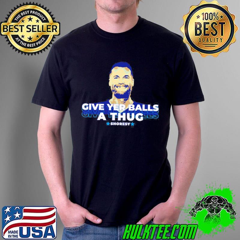 Give yer balls shoresy design shirt
