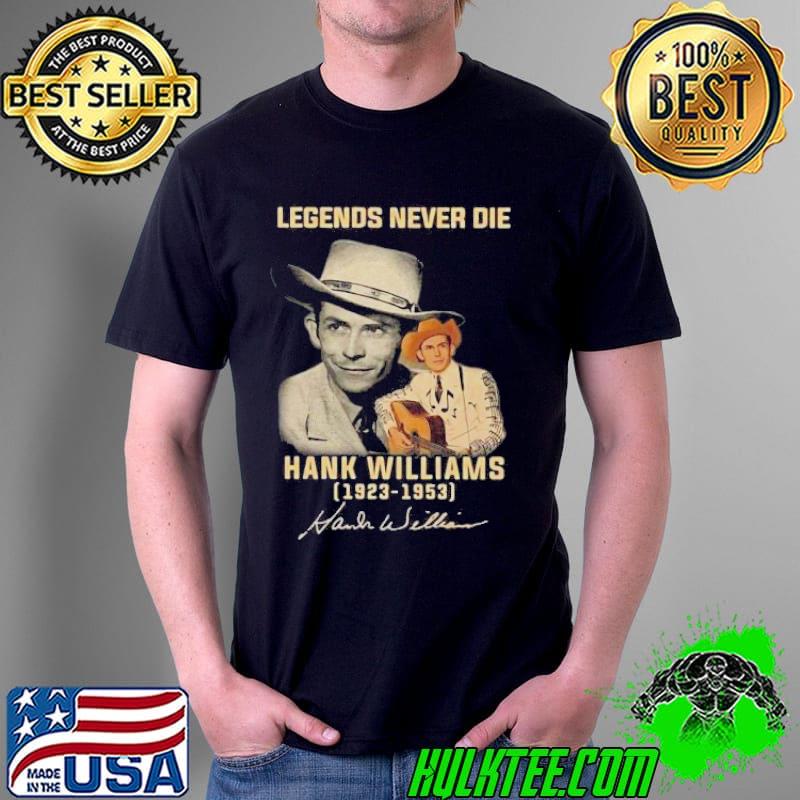 Hank williams legends never die signature 1923 1953 shirt