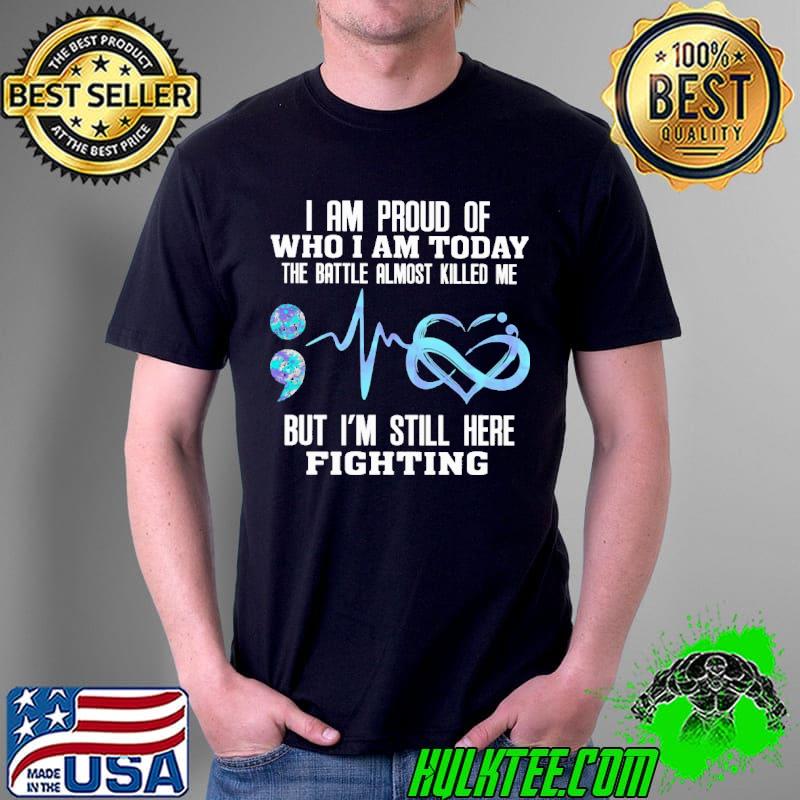 I am Proud Of Who I Am Today Shirt