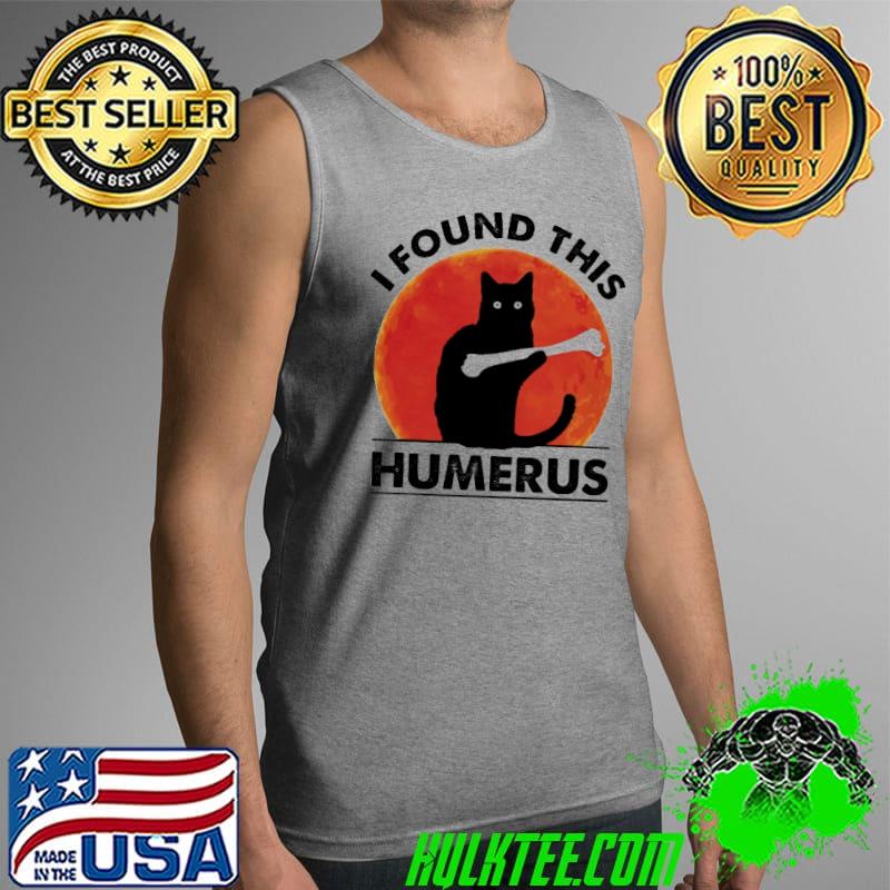 I Found This Humerus Cat Shirt Tank Top I Found This Humerus Cat Shirt Tank Top