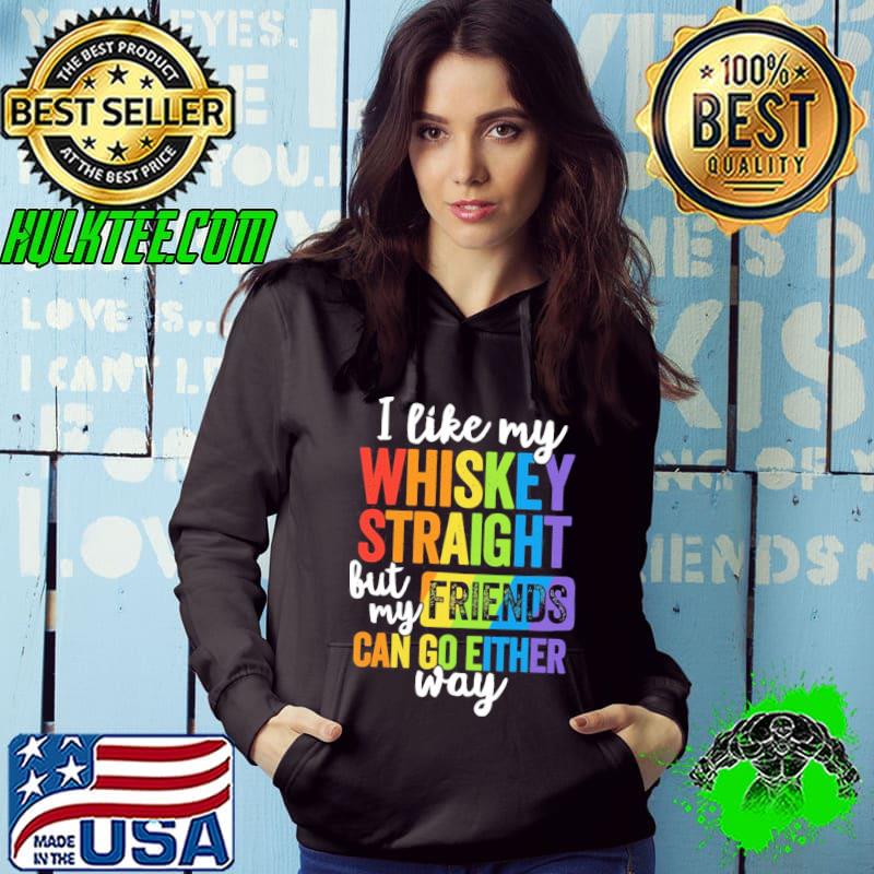 I like my whiskey straight LGBT pride gay lesbian s Hoodie I like my whiskey straight LGBT pride gay lesbian s Hoodie