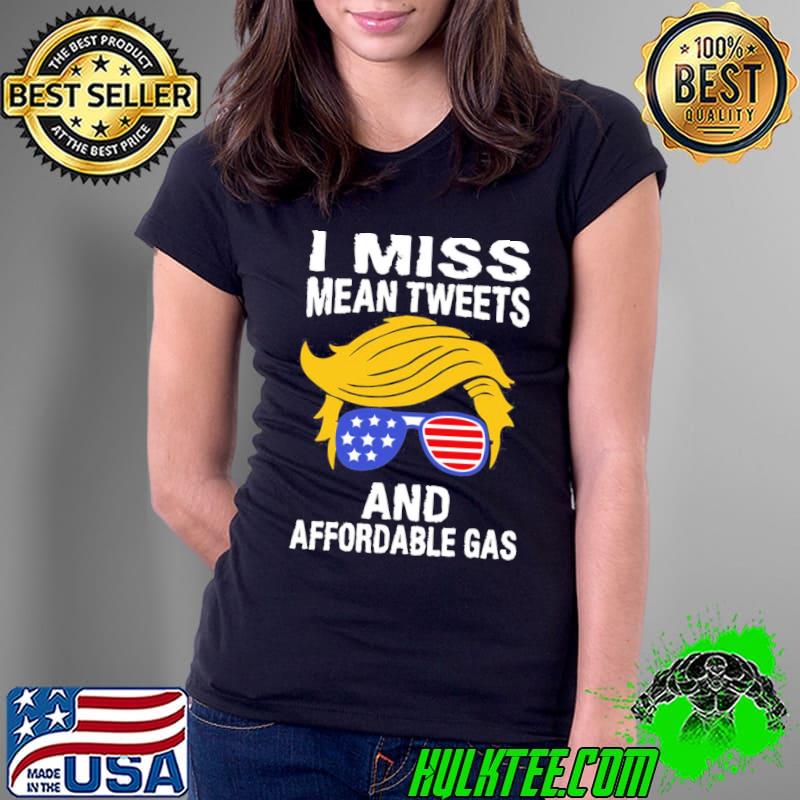 I miss mean tweets and affordable gas s Ladies Tee I miss mean tweets and affordable gas s Ladies Tee