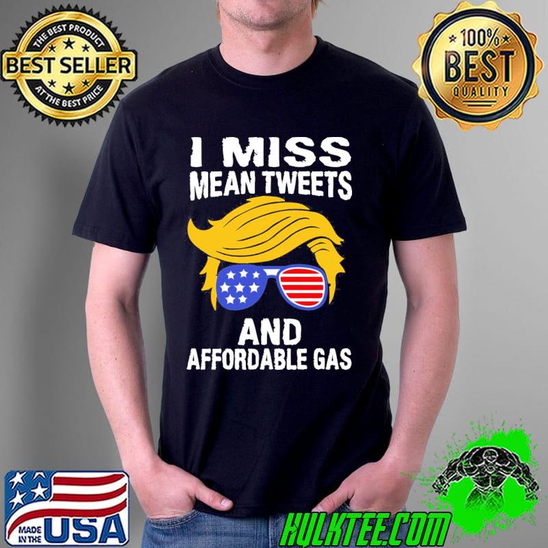 I miss mean tweets and affordable gas shirt I miss mean tweets and affordable gas shirt