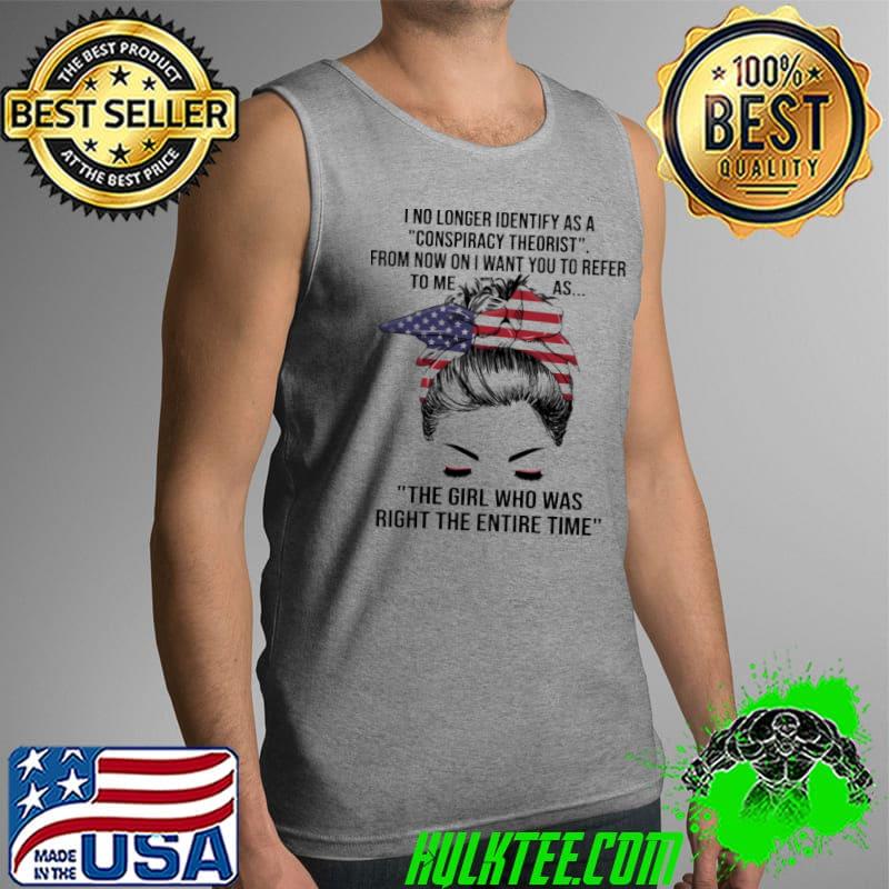 I No Longer Identify As A Conspiracy Theorist American MEssy Bun Shirt