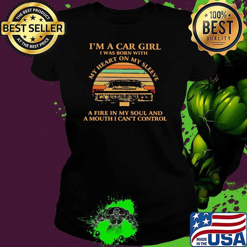 I'm A Car Girl I Was Born With My Heart On MY Sleeve Vintage Shirt Ladies tee I'm A Car Girl I Was Born With My Heart On MY Sleeve Vintage Shirt Ladies tee